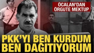 Öcalan'dan terör örgütüne mektup: PKK'yı ben kurdum, ben dağıtıyorum!
