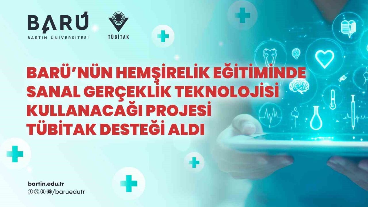 BARÜ’nün hemşirelik eğitiminde sanal gerçeklik teknolojisi kullanacağı projesi TÜBİTAK desteği aldı